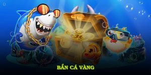 Bắn Cá Vàng