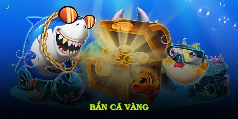 Bắn Cá Vàng
