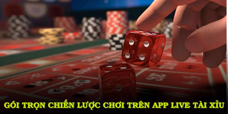 Gói trọn các chiến lược chơi giỏi trên app live tài xỉu từ 23Win