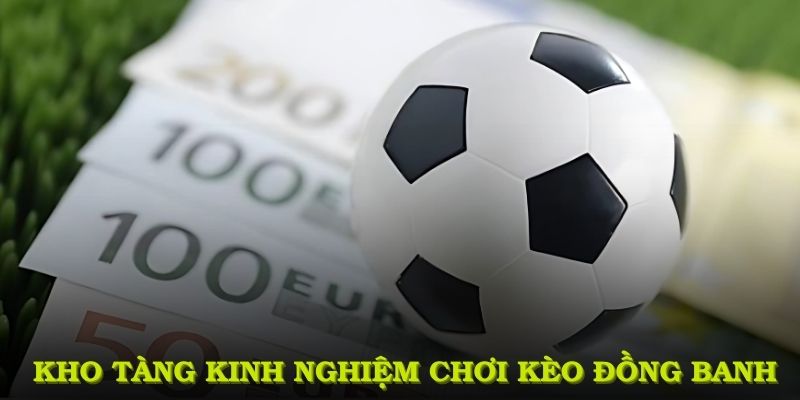 Kho tàng kinh nghiệm chơi kèo đồng banh tuyệt vời từ nền tảng 23Win